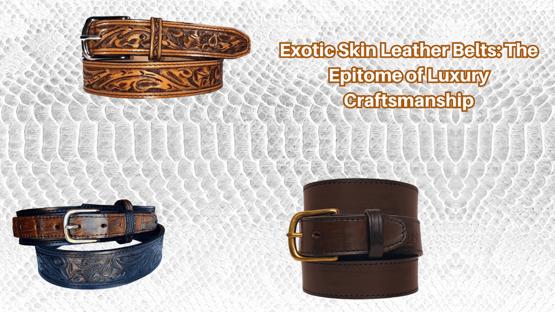 Exotic Skin Leather Belts: The Epitome of Luxury Craftsmanship