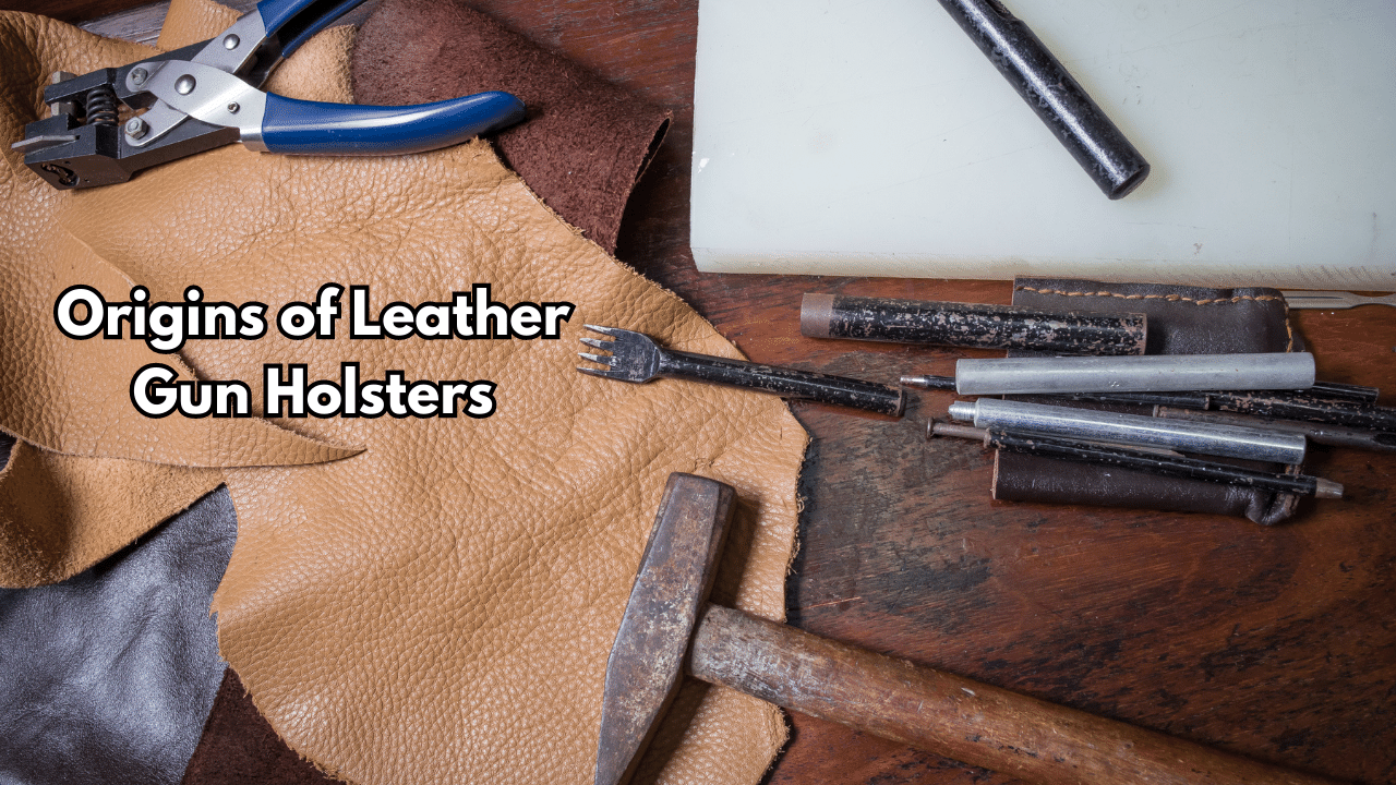 The Fascinating Origins of Leather Gun Holsters