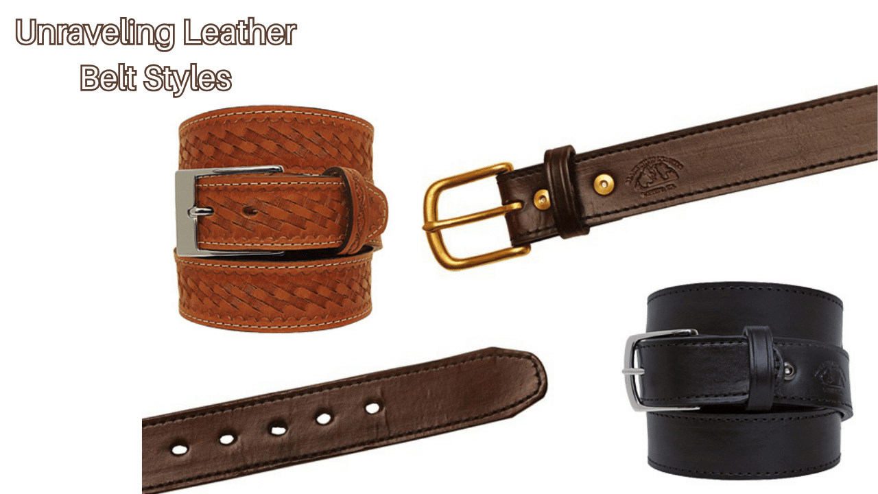 Unraveling Leather Belt Styles: The Definitive Guide